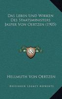 Das Leben Und Wirken Des Staatsministers Jasper Von Oertzen (1905) 1167647343 Book Cover