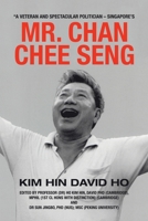 ?A Veteran and Spectacular Politician ? Singapore?s Mr. CHAN Chee Seng 1543766552 Book Cover