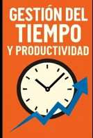 Gestión del Tiempo y Productividad (Spanish Edition) B0FKHKVTG6 Book Cover