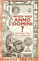 When Was Anno Domini?: Dating the Millennium 086315297X Book Cover