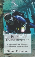 Plonge Fondamentale: Comment bien dbuter la plonge sous-marine B09KN9YTLK Book Cover