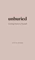unburied: Coming Home to Yourself 8797741809 Book Cover
