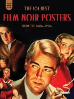 Film Noir 101: The 101 Best Film Noir Posters From The 1940s-1950s 1606997599 Book Cover