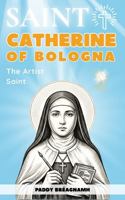 Saint Catherine of Bologna: The Artist Saint: A Catholic Story of Creativity, Practice, and Faith (Mini Saints & Missionaries Library) B0GX1TRMMZ Book Cover