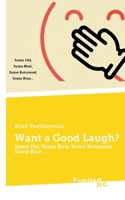 Want a Good Laugh?: Some Old, Some New, Some Borrowed, Some Blue … 3710345545 Book Cover