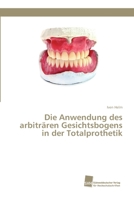 Die Anwendung des arbiträren Gesichtsbogens in der Totalprothetik 3838152190 Book Cover
