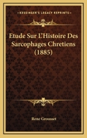 A0/00tude Sur L'Histoire Des Sarcophages Chra(c)Tiens: (A0/00d.1885) 2012543960 Book Cover