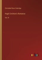 Hugh Crichton's Romance: Vol. III 3385392993 Book Cover