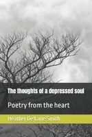 The thoughts of a depressed soul: Poetry from the heart B0C1JDDD4P Book Cover