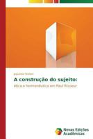 A construção do sujeito 3639698827 Book Cover