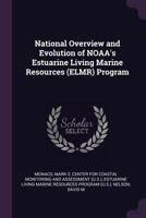 National overview and evolution of NOAA's Estuarine Living Marine Resources (ELMR) Program 1379127335 Book Cover