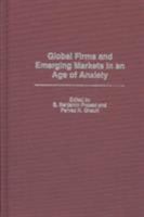 Global Firms and Emerging Markets in an Age of Anxiety 156720421X Book Cover