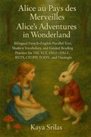 Alice au Pays des Merveilles / Alice’s Adventures in Wonderland: Bilingual French–English Parallel Text, Modern Vocabulary, and Guided Reading ... & Reading Comprehension) (French Edition) B0G4GY2XXM Book Cover