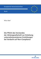 Die Pflicht des Vorstandes der Aktiengesellschaft zur Einleitung unternehmensinterner Ermittlungen bei Verdacht auf Non-Compliance (Europaeische Hochschulschriften Recht) 3631878087 Book Cover