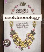 Necklaceology: How to Make Chokers, Lariats, Ropes & More 1454703334 Book Cover