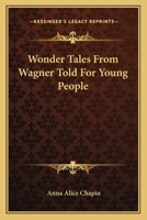 Wonder Tales from Wagner, Told for Young People 0530455854 Book Cover