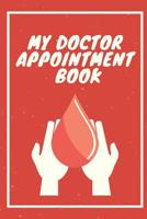My Doctor Appointment Book: Patient's Record and keep track of your Medical Visits - Medical History - Chief Complaints - Questions to Ask and even make Appointment Notes - Patient's Medical History - 108031055X Book Cover