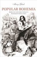 Popular Bohemia: Modernism and Urban Culture in Nineteenth-Century Paris 0674015304 Book Cover