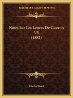 Notes Sur Les Lettres De Ciceron V5 (1882) 1167573781 Book Cover