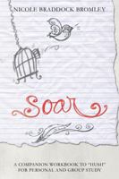 Soar: A Companion Workbook to Hush for Personal and Group Study 1491725206 Book Cover