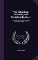 The Columbian Traveller, and Statistical Register: Principally Relating to the United States. November, 1833 1241178801 Book Cover