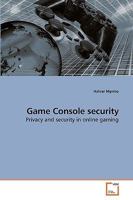 Game Console security: Privacy and security in online gaming 3639179145 Book Cover