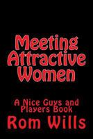 Meeting Attractive Women: A Nice Guys and Players Book 0692223282 Book Cover