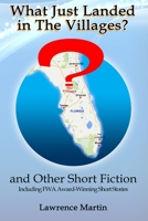 What Just Landed in The Villages? and Other Short Fiction 0997895969 Book Cover