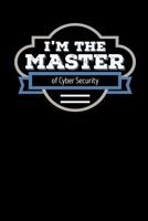 I'm the Master of Cyber Security: Blank Lined Journal 1798605627 Book Cover