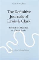 The Definitive Journals of Lewis and Clark: From Fort Mandan to Three Forks (The Nebraska Edition, Vol 4) 0803280114 Book Cover