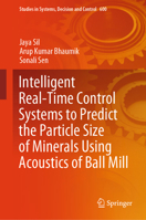 Intelligent Real-Time Control Systems to Predict the Particle Size of Minerals using Acoustics of Ball Mill (Studies in Systems, Decision and Control, 600) 3031912896 Book Cover