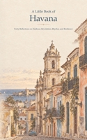 A Little Book of Havana: Forty Reflections on Harbour, Revolution, Rhythm and Resilience B0HK6VQ1S3 Book Cover