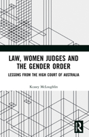 Law, Women Judges and the Gender Order: Lessons from the Australian High Court 103213240X Book Cover