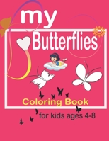 my butterflies coloring book: Coloring & Activity Book For Kids Ages 4-8: (God's Girl Coloring Books for Tweens);40 Inspiring Designs, Beginner-Frie B0884D9T56 Book Cover