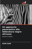 Un approccio panoramico alla letteratura negro-africana:: dall'epica al digitale 6206125750 Book Cover