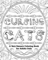 Cursing Cats: A Very Sweary Coloring Book for Adults Only 1523679646 Book Cover