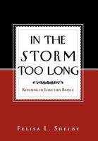 In the Storm Too Long: Refusing to Lose This Battle 146537177X Book Cover