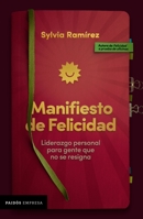 Manifiesto de felicidad: Liderazgo personal para gente que no se resigna 9584287370 Book Cover