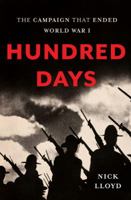 Hundred Days: The Campaign That Ended World War I 0465074928 Book Cover