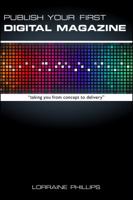 Publish Your First Magazine: A Practical Guide For Wannabe Publishers 0988953501 Book Cover