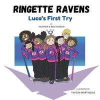 Ringette Ravens: Luca's First Try 1738386902 Book Cover