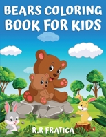 Bears coloring book for kids: Coloring Book for Kids, Teenagers Boys and Girls, Cute bears activity book, Having Fun With High Quality Pictures 0658440896 Book Cover