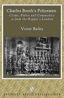 Charles Booth's Policemen: Crime, Police and Community in Jack-The-Ripper's London 0957000561 Book Cover