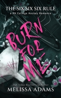 Burn For Me: A RH College Hockey Romance (The Six Six Six Rule) B0FS71CB7M Book Cover