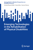 Emerging Technologies in the Rehabilitation of Physical Disabilities (SpringerBriefs in Modern Perspectives on Disability Research) 9819213428 Book Cover