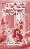 Secret Memoirs of the Court of Marie Antoinette: Queen of France 1410213579 Book Cover