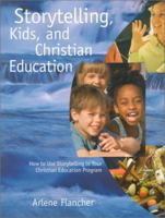 Storytelling, Kids, and Christian Education 0806664282 Book Cover