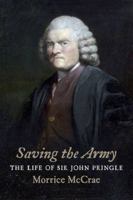 Saving the Army: The Life of Sir John Pringle 1906566755 Book Cover