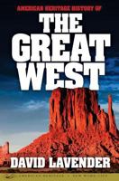 American Heritage History of the Great West 0517391813 Book Cover