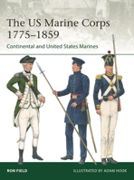 The US Marine Corps 1775–1859: Continental and United States Marines 1472851544 Book Cover